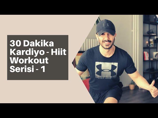 Kardiyo - Hiit Workout Serisi - 1 (30 Dakika)