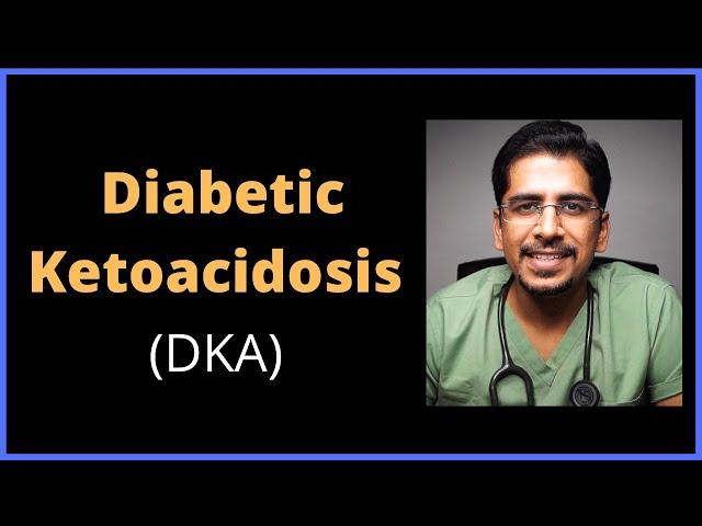 Diabetic Ketoacidosis- DKA | How to approach (in 15 mins)