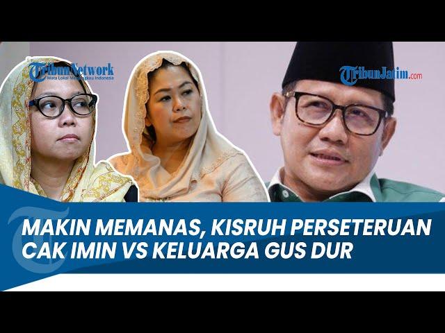 MAKIN MEMANAS, KISRUH PERSETERUAN CAK IMIN VS KELUARGA GUS DUR YANG TAK KUNJUNG USAI