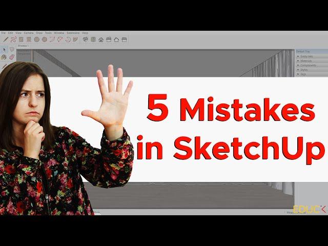 5 Most Common Mistakes in SketchUp