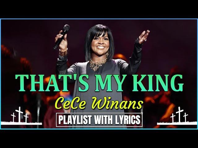 That's My King - Top 50 Gospel Music Of All Time - The Cece Winans Greatest Hits Full Album