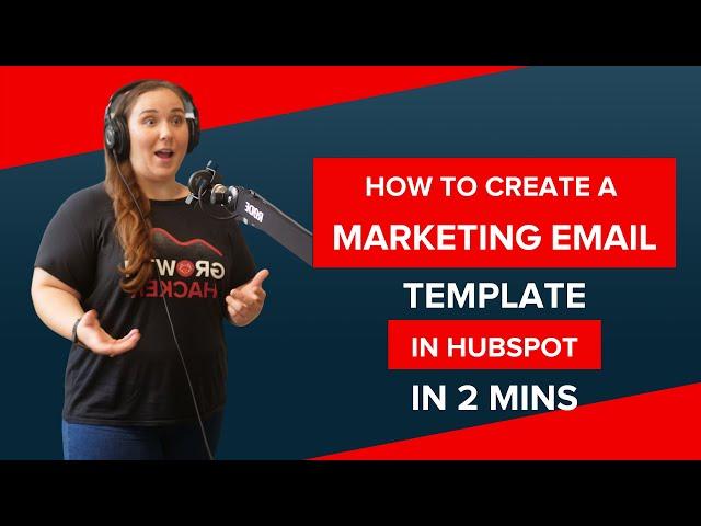 How to create a HubSpot Marketing email template in 2minutes