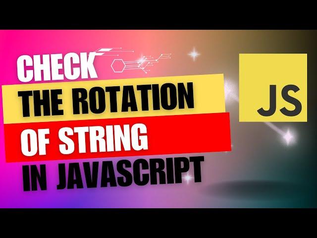 How to check whether one string is rotation of another string in JS.