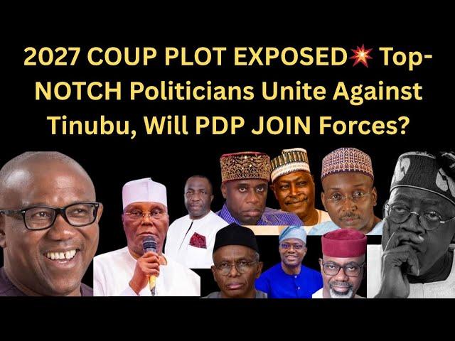 2027 COUP PLOT EXPOSED Top-NOTCH Politicians Unite Against Tinubu, Will PDP JOIN Forces?