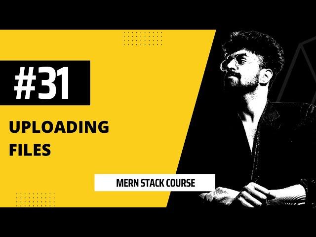 #31 Uploading files using Cloudinary, Multer, MERN STACK COURSE