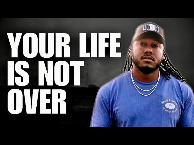 YOUR LIFE IS NOT OVER | TRENT SHELTON