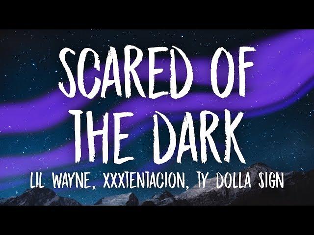 XXXTENTACION, Lil Wayne, Ty Dolla $ign - Scared of the Dark (Lyrics)