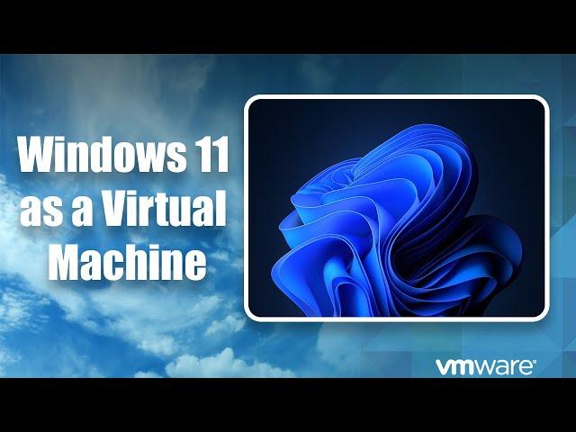 How to Install Windows 11 as a virtual machine - VMware Workstation