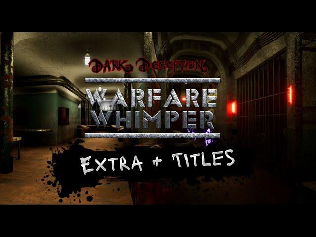 Dark Deception: Warfare Whimper (Fan Game) - Extra + Titles