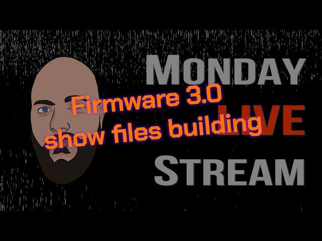 Show file building on Firmware 3.0 - Oct 11 2024 - Random Live Stream