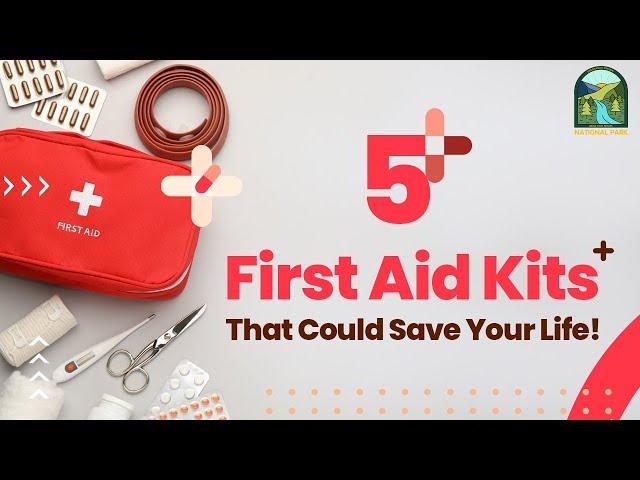 5 First Aid Kits That Could Save Your Life! National Park Vibes