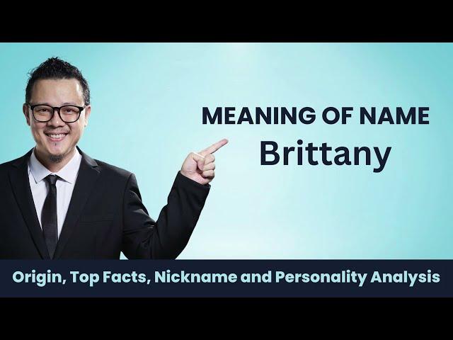 Brittany Name Facts, Meaning, Personality, Nickname, Origin, Popularity, Similar Names and Poetry