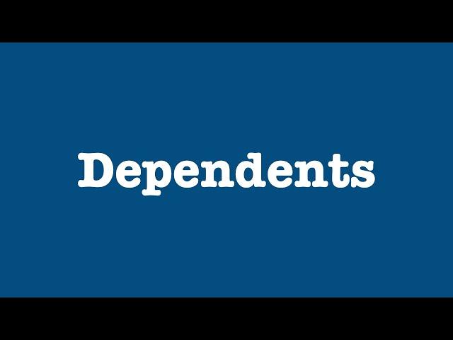 Who qualifies as a dependent?