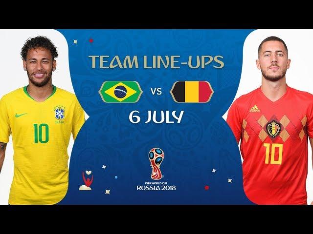 LINEUPS – BRAZIL V BELGIUM - MATCH 58 @ 2018 FIFA World Cup™