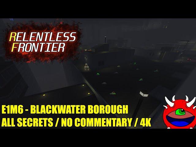 Relentless Frontier (Early Access) - E1M6 Blackwater Borough - All Secrets No Commentary Playthrough