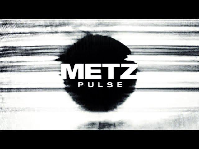 METZ - Pulse [OFFICIAL VIDEO]