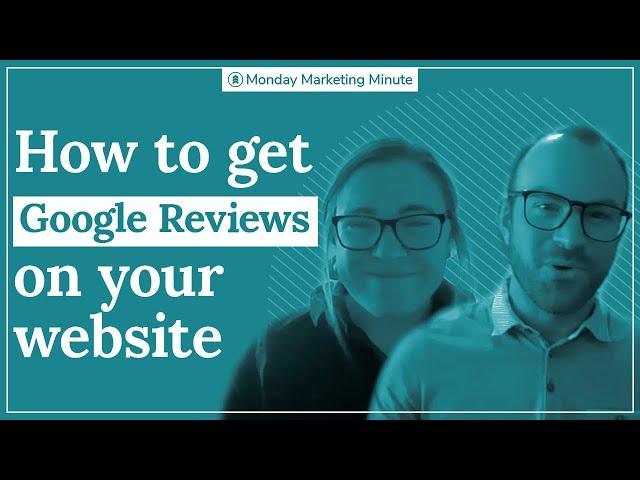 Embed Google Reviews on Website | Monday Marketing Minute by Oneupweb