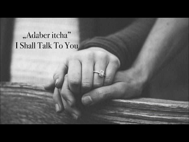 Healing Love Song: Adaber itcha/אדבר איתך/I Shall Talk To You