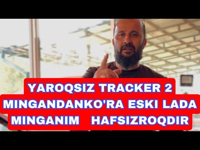 YAROQSIZ TRACKER 2 MINGANDANKO'RA ESKI LADA MINGANIM   HAFSIZROQDIR