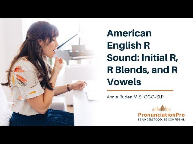 American English R Sound: Initial R, R Blends, & R Vowels