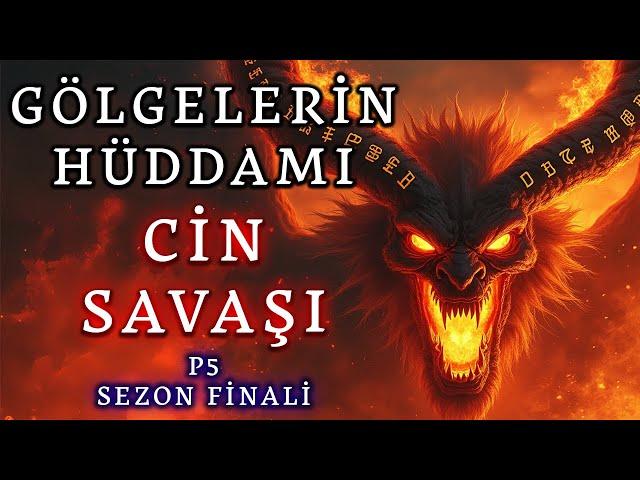 Gölgelerin Hüddamı P5 Sezon Finali Cinlerin Savaşı | Korku Hikayeleri | Hüddam Hoca Cinli Hikayeler