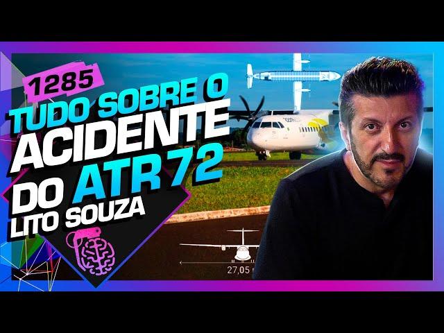 TUDO SOBRE O ACIDENTE DO ATR 72: LITO SOUSA - Inteligência Ltda. Podcast #1285