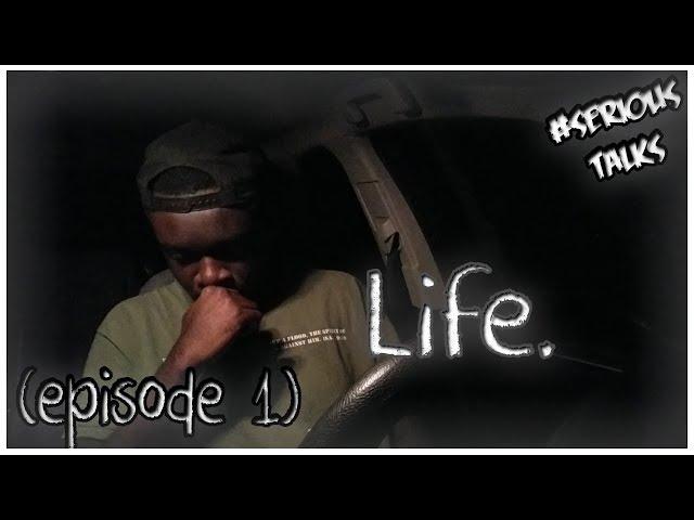 life - #serioustalks (episode 1)