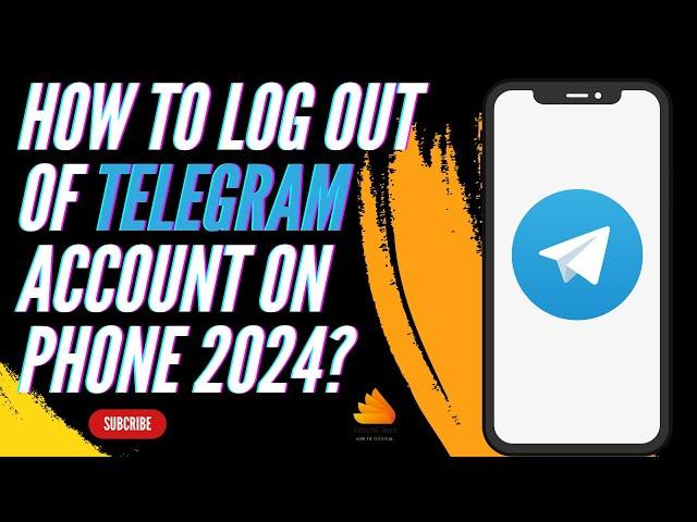 How to Log Out Of Telegram Account on Phone 2024?