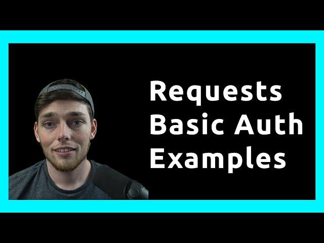 Python Requests Authentication Examples - Basic Auth, Custom Headers w/ Code