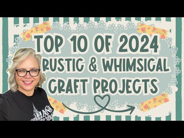 ⭐️ Top 10 Rustic & Whimsical DIY Projects Of 2024 - A Year Of Favorites!