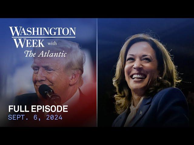 Washington Week with The Atlantic full episode, 9/6/24