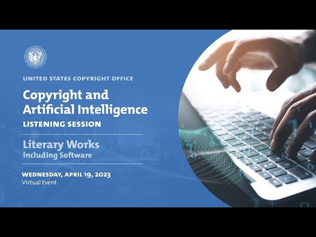 Copyright & Artificial Intelligence Listening Session - Literary Works including Software