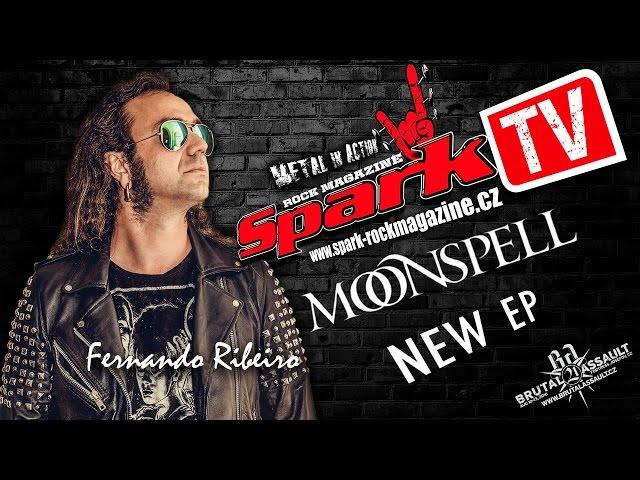 SPARK TV: MOONSPELL - new EP (interview with Fernando Ribeiro)