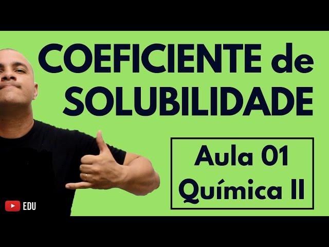 INTRODUÇÃO ao estudo das SOLUÇÕES: Conceitos e o Coeficiente de Solubilidade | Aula 01 (Química II)