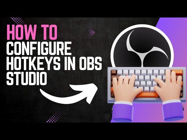 How to CONFIGURE HOTKEYS in OBS STUDIO