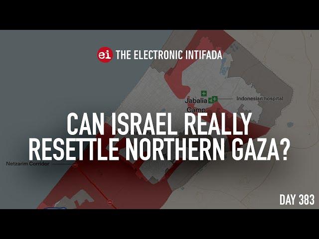 Can Israel really resettle northern Gaza?