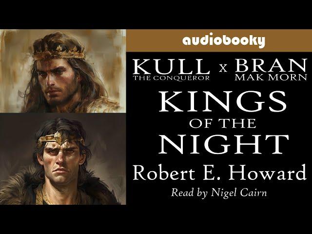 Kull x Bran Mak Morn: Kings of the Night by Robert E. Howard | Fantasy Audiobooks | Full Length