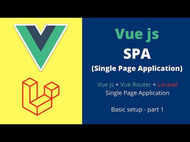 Laravel -  Vue SPA (Single Page Application) Vue Router - Basic Setup Part 1