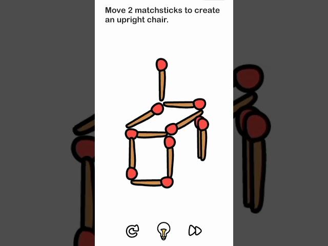 brain out 23 move 2 matchstick to create  an upright chair