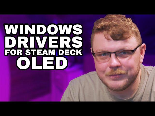 Windows Drivers for Deck OLED arrived today (with MAJOR caveats)