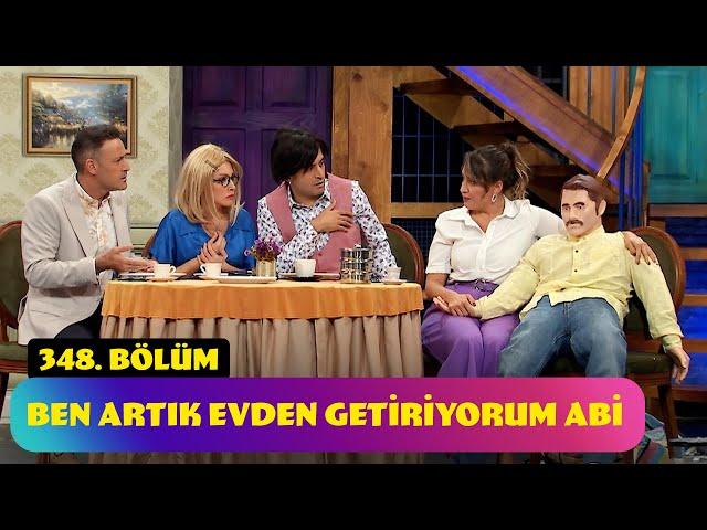 Ben Artık Evden Getiriyorum Abi - 348. Bölüm (Güldür Güldür Show)