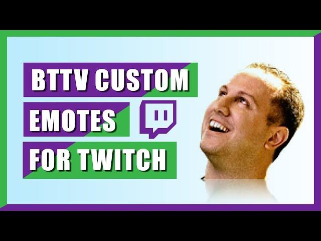 Custom Twitch Emotes Without Being affiliated or Partnered (BTTV)