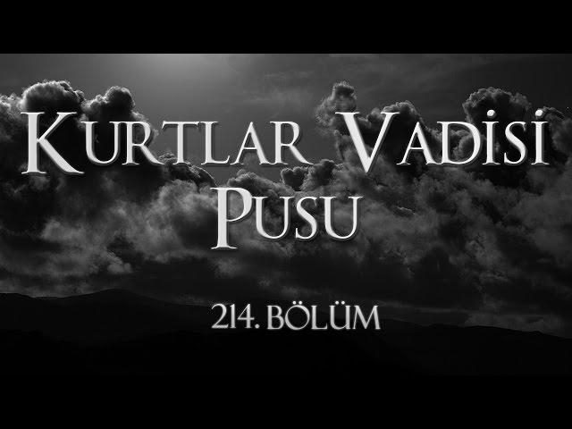 Kurtlar Vadisi Pusu 214. Bölüm