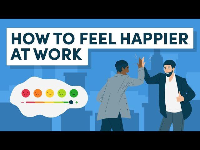 How to Feel Happier at Work – 10 Ways to Completely Shift Your Mindset