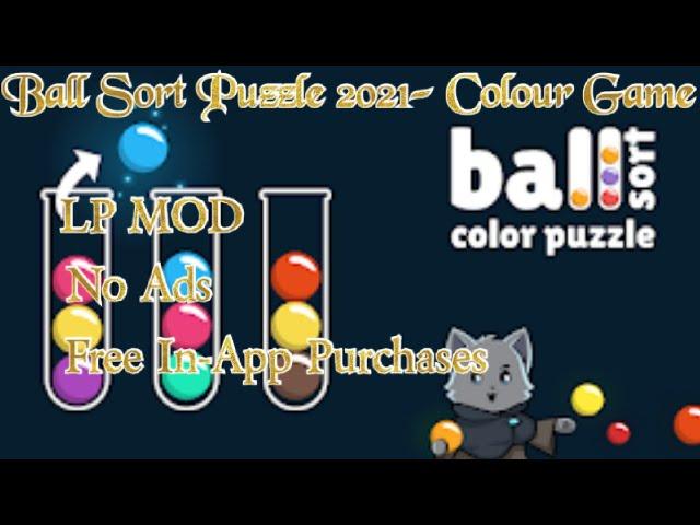 Ball Sort Puzzle 2021- Colour Game LP MOD APKs No Ads + Free In-App Purchases ||| Techno Genius |||