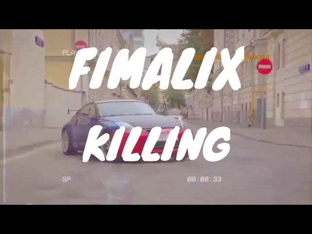 FIMALIX - KILLING