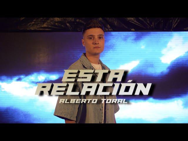 Alberto Toral - Esta Relación [Video Oficial]