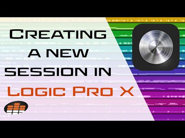 Creating a Session in Logic Pro X  - Pro Mix Academy