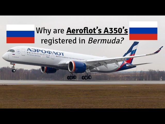 Why are Aerflot’s A350’s Registered in Bermuda?