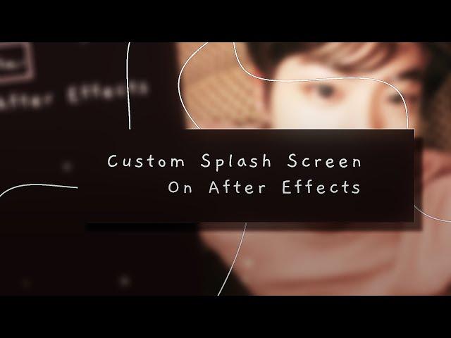 custom splash screen on after effects